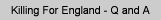 Killing For England - Q and A