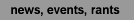 news, events, rants 