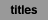 titles