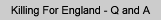 Killing For England - Q and A