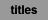 titles